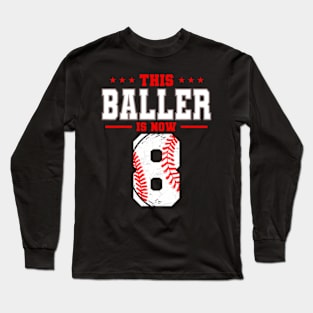 This Baller Is Now 8 Birthday Baseball Theme Bday Party Long Sleeve T-Shirt